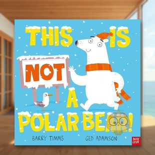书精装 预售 外版 精装 Polar NOT 6周岁 Bear 英文儿童绘本虚构类进口原版 NOT… 这不是北极熊 Bar书 This