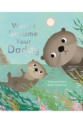 【预售】当我成为你的父亲 亲子共读(带音频)(平装) 预售en I Became Your Daddy 英文原版儿童亲情教育绘本3-6岁英语早教启蒙读物