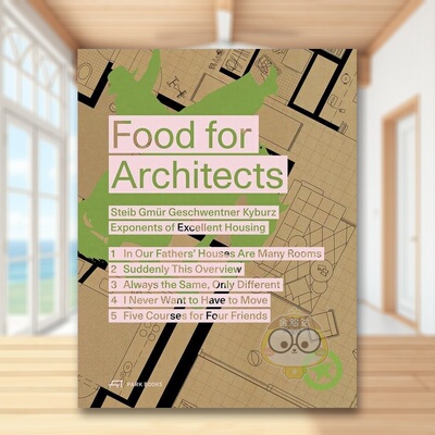 【预售】建筑师的食物Steib Gmür Geschwentner Kyburz – 优秀住宅的代表Food for Architects英文建筑设计平装Park Books进口原
