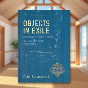 物体跨越国界 现代艺术和设计1930 SchuldenfreiPrinceton 预售 Univer Exile英文外国美术20世纪Robin 流放 1960Objects