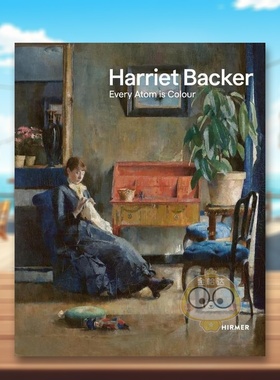 【现货】哈丽雅特·巴克尔：每个微粒都是颜色英文外国美术19世纪进口原版外版书精装14岁以上Harriet Backer: Each Atom Is Colo