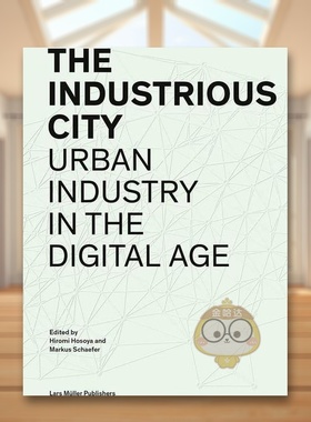 【现货】工业城市:数字时代的城市工业英文建筑设计城市规划简装进口原版外版书籍Industrious City: Urban Industry in the Digi
