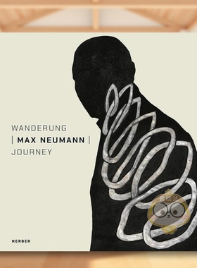【预售】旅程马克斯诺伊曼英语  德语对照Journey / Wanderung英文艺术家艺术工作室LEVY GalerieKerber Verlag精装进口原版书978