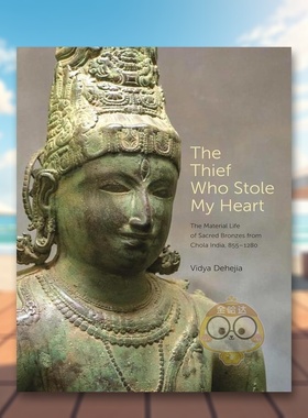 【预售】偷心贼印度乔拉王朝的物质生活英文艺术总论历史理论评论进口原版书The Thief Who Stole My Heart: The Material Life书