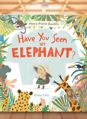 【现货】你见过大象吗？英文儿童绘本动物生态环保进口原版外版书精装3-6周岁【Alex's Field Guides】Have You Seen an Elephan书