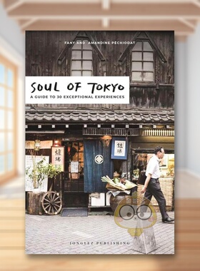【现货】城市灵魂东京英文旅行Soul of Tokyo: A Guide to 30 Exceptional Experiences进口原版书Fany Pechiodat简装Edition Jon