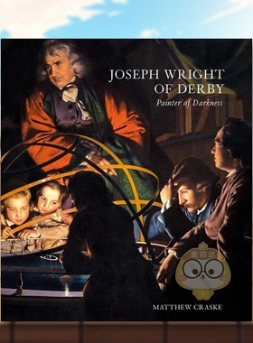 【现货】德比的约瑟夫赖特-黑暗画家Joseph Wright of Derby英文外国美术15至18世纪Matthew CraskePaul Mellon Centre for Studi