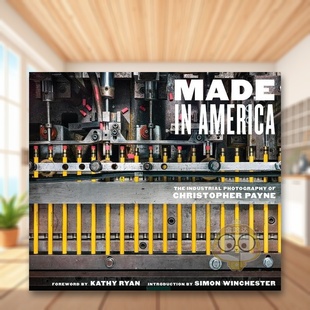 14岁以上Made Indus 美国制造：Christopher The America 书精装 外版 Payne工业摄影作品集英文摄影摄影师专辑进口原版 预售