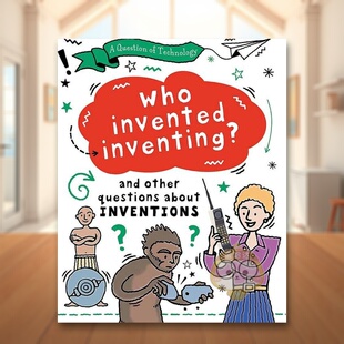 【预售】技术之问谁发明了发明A Question of Technology Who Invented Inventing?英文儿童绘本知识百科9-12岁精装进口原版书Cl书