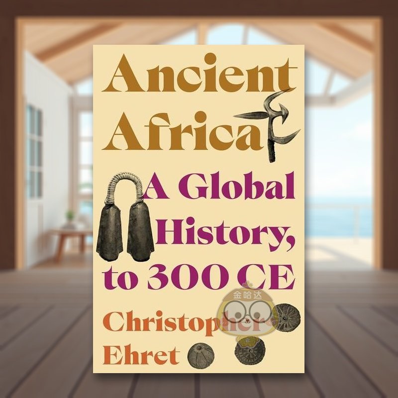 【预售】古非洲至公元300年的全球史英文人文历史进口原版外版书简装Ancient Africa A Global History, to 300 CE Christopher书