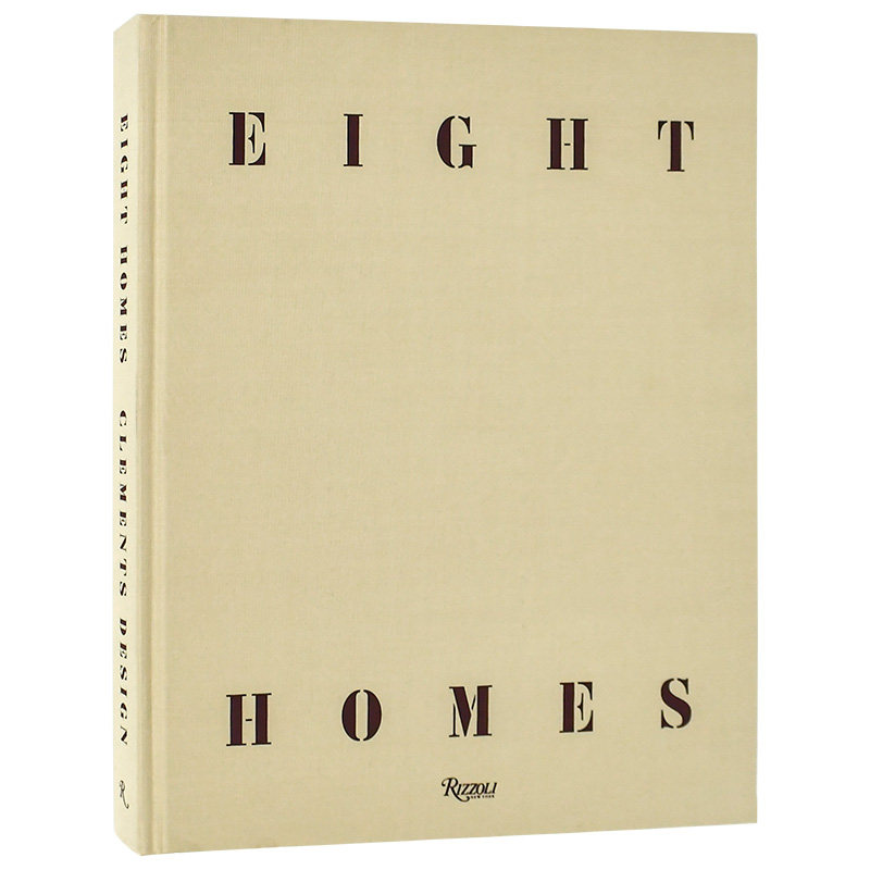 【预售】Clements Design设计工作室的八个室内设计作品  Eight Homes 简约高端奢华风格装修装潢 英文原版进口画册书籍