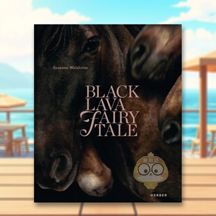 【预售】苏珊妮·沃斯特罗姆:黑熔岩童话故事英文摄影摄影师专辑进口原版外版书精装Susanne Walstroem:Black Lava Fairy Tale书
