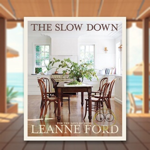 【现货】放慢脚步为了所爱的家英文室内设计空间与装饰进口原版书精装14岁以上Slow Down:For The Love of Home Leanne Ford Abr书