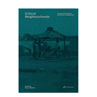 预售 正版 批判性社区：非正规居民区 进口书籍画册 建筑 Neighbourhoods Critical 建筑设计 城市规划 英文原版