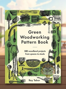 【预售】绿色木工指南：300个从简至难的木材加工项目 Green Woodworking Pattern Book 原版英文工业产品设计进口书籍图书外版正