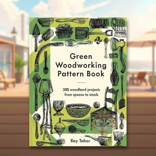 【预售】绿色木工指南：300个从简至难的木材加工项目 Green Woodworking Pattern Book 原版英文工业产品设计进口书籍图书外版正
