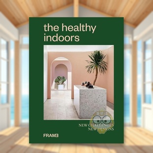 Healthy Indoors英文室内设计空间与装 Frame 现货 Publishers进口原版 Giraldeau精装 健康室内新挑战新设计The Luc 饰Fran?ois