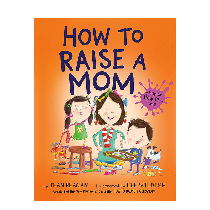 【预售】如何培养一个妈妈 How To Raise A Mom 英文原版儿童情商启蒙亲子绘本3-6岁故事人际交往友谊图画书 Reagan  Jean
