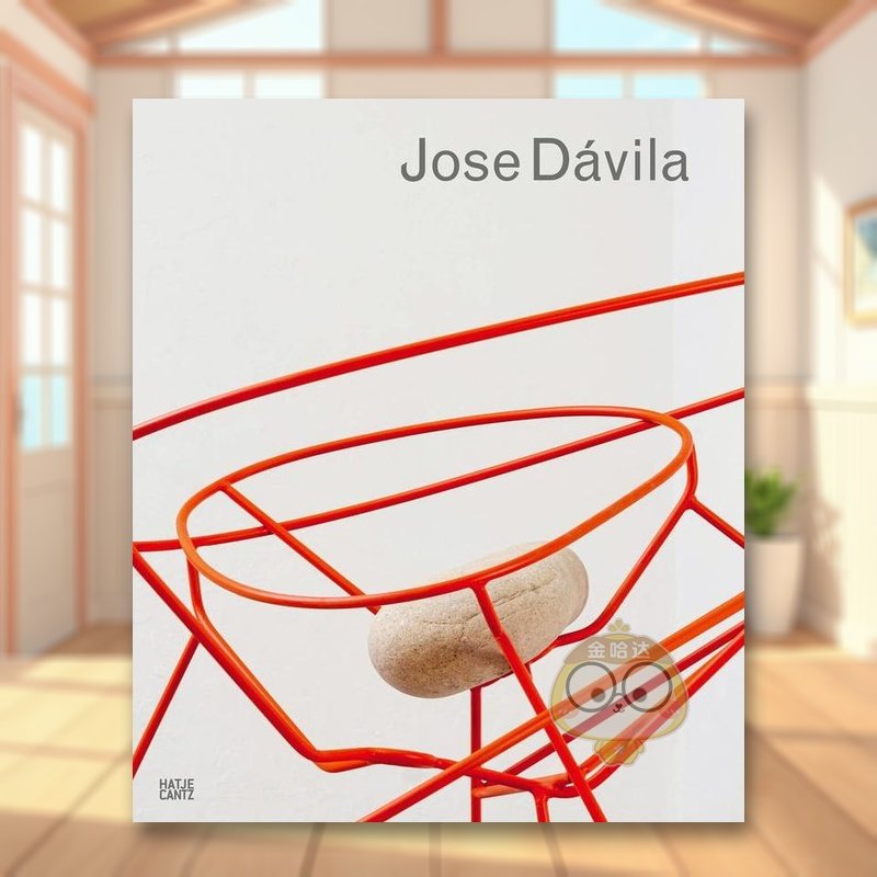 【预售】何塞·达维拉英文艺术家艺术工作室进口原版外版书精装Jose DávilaJeffrey GroveHatje Cantz书籍图书正版