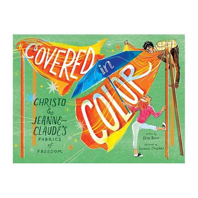 【现货】色彩斑斓 Covered in Color: Christo and Jeanne-Claude’s Fabrics of Freedom 原版英文儿童艺术启蒙 Abrams