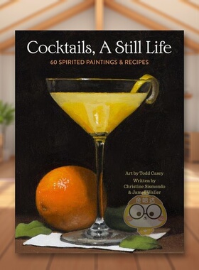 【预售】鸡尾酒静物60幅充满活力的绘画和食谱英文餐饮进口原版书Cocktails, A Still Life: 60 Spirited Paintings & Recipes精书