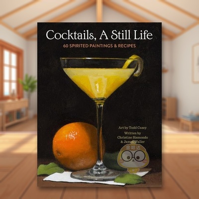 【预售】鸡尾酒静物60幅充满活力的绘画和食谱英文餐饮进口原版书Cocktails, A Still Life: 60 Spirited Paintings & Recipes精书