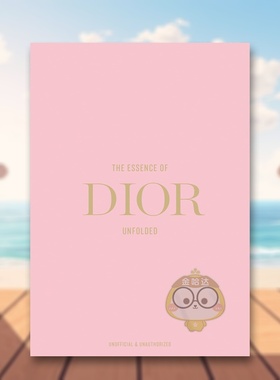 【预售】迪奥真谛：时尚解构 The Essence Of Dior : Unfolded 原版英文时尚设计进口书籍图书外版正版