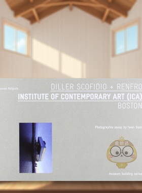 【预售】波士顿当代艺术中心：博物馆建筑指南 Institute of Contemporary Art Boston 原版英文建筑设计进口书籍图书外版正版