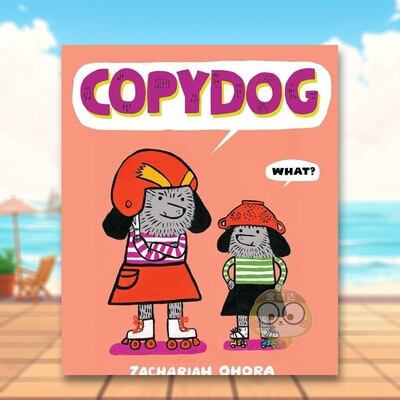 【现货】复制狗英文儿童绘本虚构类进口原版外版书精装3-6周岁Copydog (Fuzzy Friends)Zachariah OhoraAbrams Books for Young书