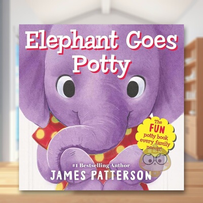 【预售】大象上厕所Elephant Goes Potty英文儿童绘本身体认知启蒙1岁(含)-3岁(含)纸板书James Patterson  Sydney Hanson进口原版