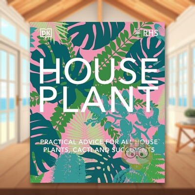 【预售】RHS皇家园艺协会：适合室内种植的实用建议英文生活综合进口原版外版书精装14岁以上RHS House Plant: Practical Advice书