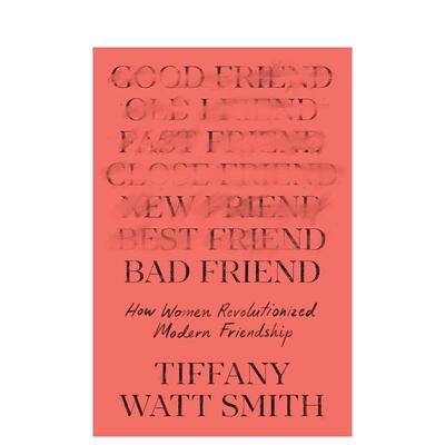 【预售】“坏”朋友：女性如何革新现代友谊Bad Friend: How Women Revolutionized Modern Friendship 原版英文社会科学