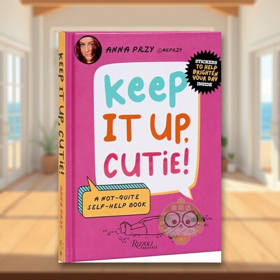 【预售】继续努力亲爱的！英文心灵励志进口原版书精装14岁以上Keep It Up, Cutie!??A Not-Quite Self-Help BookUniverse书籍图书
