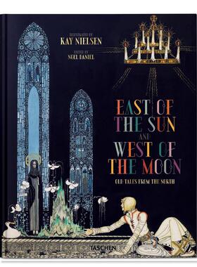 【预售】凯·尼尔森：太阳的东边月亮的西边 Kay Nielsen: East of the Sun/West of the Moon 英文儿童童话故事集TASCHEN原版图书