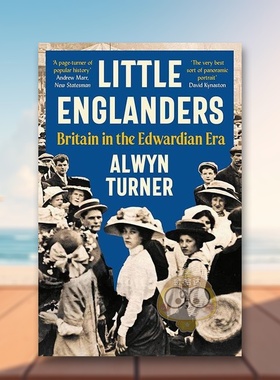 【预售】小英格兰人爱德华时代的英国英文人文历史进口原版书平装Little Englanders: Britain in the Edwardian EraAlwyn Turne书