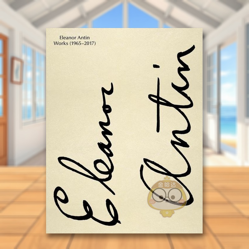【预售】埃莉诺·安廷：1965-2017作品集 Eleanor Antin: Works 1965-2017 原版英文艺术画册画集进口书籍图书外版正版