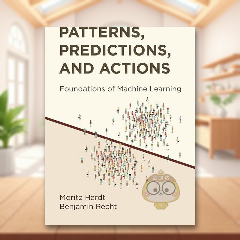 【预售】模式预测和行动机器学习的基础Patterns, Predictions, and Actions英文社会科学Moritz Hardt 精装Princeton University