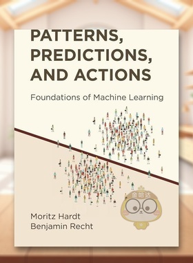 【预售】模式预测和行动机器学习的基础Patterns, Predictions, and Actions英文社会科学Moritz Hardt 精装Princeton University