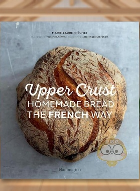 【预售】Upper Crust咖啡厅法式手工面包Upper Crust Homemade Bread the French Way英文餐饮精装Marie-Laure Fréchet进口原版书