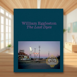 【预售】威廉·埃格尔斯顿：* 后的转染作品 William Eggleston: The Last Dyes 原版英文摄影作品集进口书籍图书外版正版