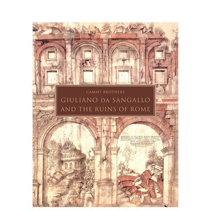 【预售】朱利亚诺·达·桑迦洛与罗马废墟 Giuliano da Sangallo and the Ruins of Rome英文进口原版建筑设计图书Cammy Brothers