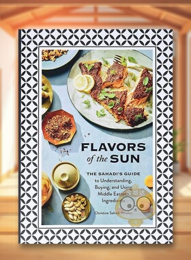 【现货】阳光风味Flavors of the Sun英文餐饮Christine Sahadi Whelan精装Chronicle Books进口原版书452182452书籍图书外版正版