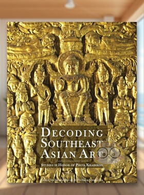 【现货】解密南亚艺术Decoding Southeast Asian Art英文艺术总论历史理论评论Nicolas RevireRiver Books精装进口原版书645书籍图