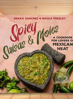 【预售】辣调味汁和辣酱墨西哥风情食谱英文餐饮进口原版书精装14岁以上Spicy Salsas & Moles Familius Sanchez Ericka书籍图书外