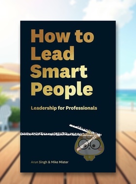 【预售】如何领导聪明人：专业人士的领导力指南 How to Lead Smart People: Leadership for Professionals  原版英文商业行销进