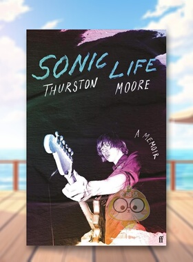 【现货】音速人生 美国摇滚乐队Sonic Youth回忆录Sonic Life英文音乐Thurston Moore精装Faber & Faber进口原版书571373949书籍图