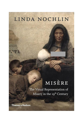 【现货】悲惨：十九世纪苦难的视觉表达 The Visual Representation of Misery in the 19th Century 原版英文艺术画册