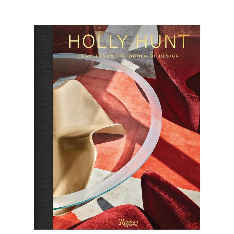 【预售】霍莉·亨特：在设计世界中无所畏惧 Holly Hunt : Fearless in the World of Design 原版英文室内设计进口书籍图书外版正