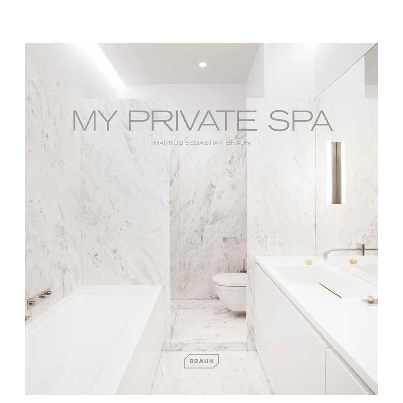 【现货】My Private Spa 我的私人水疗馆:浴室设计 英文原版室内装修英文原版图书籍进口正版Markus Sebastian Braun