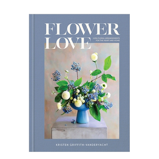 【现货】花之恋:家居&心灵花艺指南  Netflix鲜花大战主持人 Flower Love英文空间与装饰原版图书外版进口书籍Kristen Griffith-V